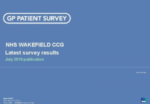 NHS WAKEFIELD CCG Latest survey results July 2019