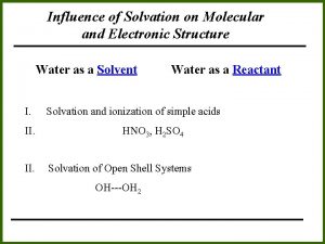 Influence of Solvation on Molecular and Electronic Structure