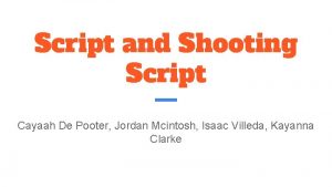 Script and Shooting Script Cayaah De Pooter Jordan