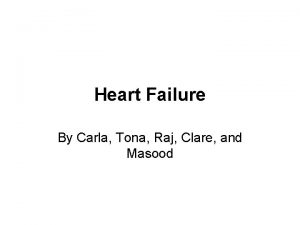 Heart Failure By Carla Tona Raj Clare and