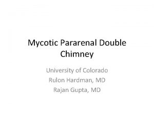 Mycotic Pararenal Double Chimney University of Colorado Rulon