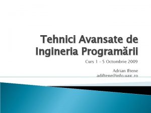 Tehnici Avansate de Ingineria Programrii Curs 1 5