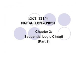 EKT 1214 DIGITAL ELECTRONICS I Chapter 3 Sequential