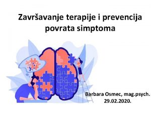 Zavravanje terapije i prevencija povrata simptoma Barbara Osmec