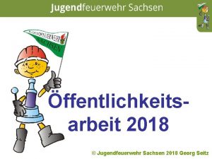 ffentlichkeitsarbeit 2018 Jugendfeuerwehr Sachsen 2018 Georg Seitz Agenda