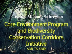 Greater Mekong Subregion Core Environment Program and Biodiversity