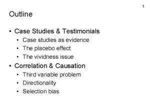 1 Outline Case Studies Testimonials Case studies as