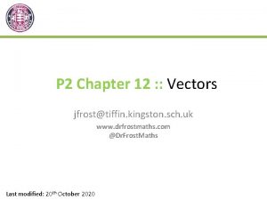 P 2 Chapter 12 Vectors jfrosttiffin kingston sch