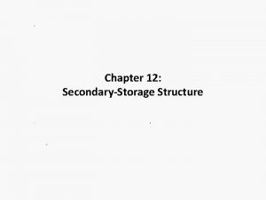 Chapter 12 SecondaryStorage Structure Outline n Cover 12