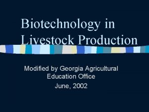 Biotechnology in Livestock Production Modified by Georgia Agricultural