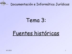 Documentacin e Informtica Jurdicas Tema 3 Fuentes histricas