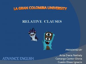 RELATIVE CLAUSES PRESENTED BY ADVANCE ENGLISH Ariza Devia