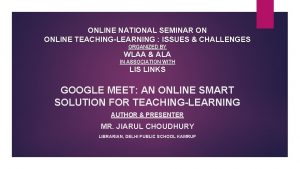 ONLINE NATIONAL SEMINAR ON ONLINE TEACHINGLEARNING ISSUES CHALLENGES