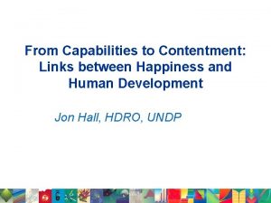 From Capabilities to Contentment Links between Happiness and