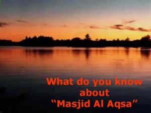 What do you know about Masjid Al Aqsa