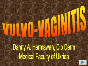 Definisi Vulvovaginitis adalah radang vulva dan vagina biasanya