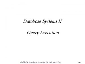Database Systems II Query Execution CMPT 454 Simon