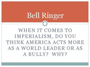 Imperialism bell ringer