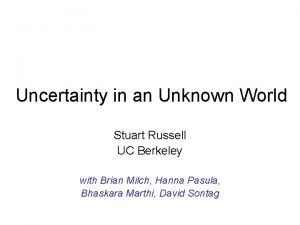 Uncertainty in an Unknown World Stuart Russell UC