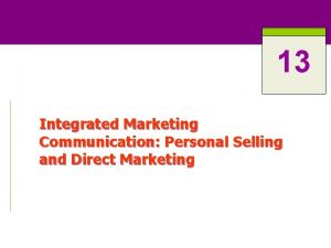13 Integrated Marketing Communication Personal Selling and Direct