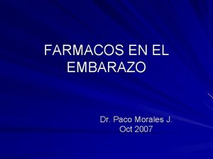 FARMACOS EN EL EMBARAZO Dr Paco Morales J