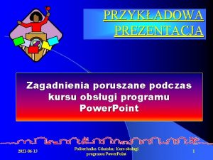 PRZYKADOWA PREZENTACJA Zagadnienia poruszane podczas kursu obsugi programu