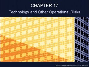 CHAPTER 17 Technology and Other Operational Risks Copyright