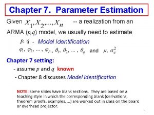 Chapter 7 Parameter Estimation Given a realization from