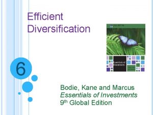 Efficient Diversification 6 Bodie Kane and Marcus Essentials