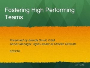 Fostering High Performing Teams Presented by Brenda Smull