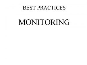 BEST PRACTICES MONITORING MONITORING Of Agents MONITORING Of
