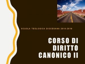 SCUOLA TEOLOGICA DIOCESANA 2018 2019 CORSO DI DIRITTO