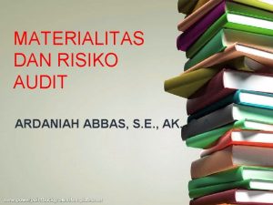 MATERIALITAS DAN RISIKO AUDIT ARDANIAH ABBAS S E