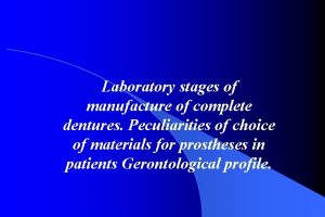Laboratory stages of manufacture of complete dentures Peculiarities