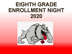 EIGHTH GRADE ENROLLMENT NIGHT 2020 TONIGHT YOU ARE