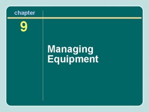 chapter 9 Managing Equipment Recreation Facility Equipment Recreation