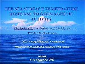 THE SEA SURFACE TEMPERATURE RESPONSE TO GEOMAGNETIC ACTIVITY