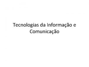 Tecnologias da Informao e Comunicao Informtica Informtica Informao