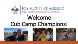 Welcome Cub Camp Champions Where are you from