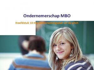 Ondernemerschap MBO Hoofdstuk 10 Het ondernemingsplan en de