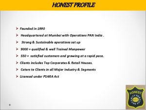 HONEST PROFILE Founded in 1990 Headquartered at Mumbai