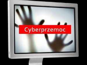 Prezentacja o cyberprzemocy