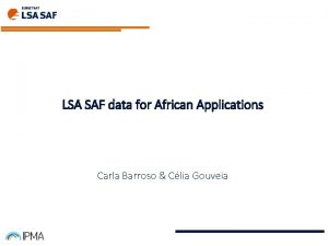 LSA SAF data for African Applications Carla Barroso