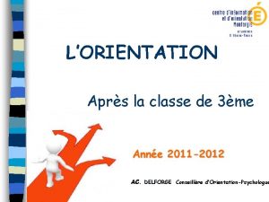 LORIENTATION Aprs la classe de 3me Anne 2011