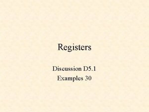 Registers Discussion D 5 1 Examples 30 Registers