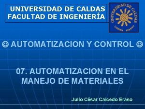 UNIVERSIDAD DE CALDAS FACULTAD DE INGENIERA AUTOMATIZACION Y