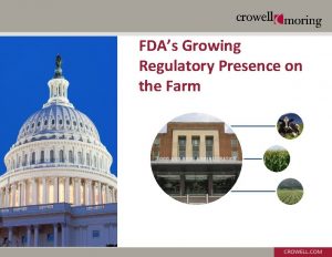 FDAs Growing Regulatory Presence on the Farm FSMA