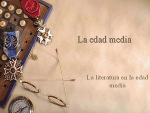 La edad media La literatura en la edad