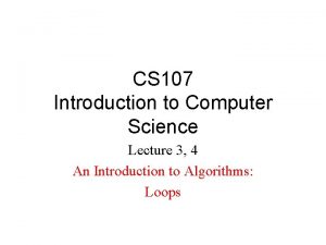 CS 107 Introduction to Computer Science Lecture 3