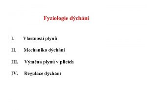 Fyziologie dchn I Vlastnosti plyn II Mechanika dchn